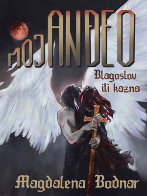 cover image of Moj Anđeo--Blagoslov ili kazna (My Angel--Blessing or punishment)